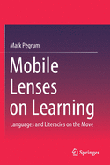 Mobile Lenses on Learning: Languages and Literacies on the Move