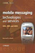 Mobile Messaging Technologies and Services: SMS, EMS and MMS - Le Bodic, Gwenal