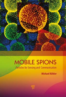Mobile Microspies: Particles for Sensing and Communication - Khler, Michael