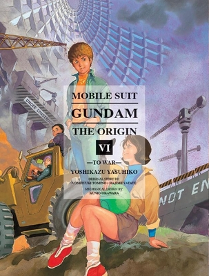 Mobile Suit Gundam: The Origin 6: To War - Yasuhiko, Yoshikazu, and Tomino, Yoshiyuki (Creator), and Yatate, Hajime (Creator)