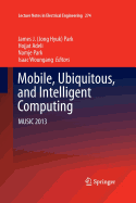 Mobile, Ubiquitous, and Intelligent Computing: MUSIC 2013