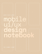Mobile UI/UX Design Notebook: (Gold) User Interface & User Experience Design Sketchbook for App Designers and Developers - 8.5 x 11 / 120 Pages / Dot Grid