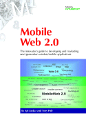 Mobile Web 2.0: The Innovator's Guide to Developing and Marketing Next Generation Wireless/Mobile Applications