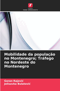 Mobilidade da populao no Montenegro; Trfego no Nordeste do Montenegro