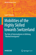 Mobilities of the Highly Skilled towards Switzerland: The Role of Intermediaries in Defining "Wanted Immigrants"