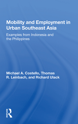 Mobility and Employment in Urban Southeast Asia: Examples from Indonesia and the Philippines - Costello, Michael A