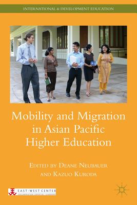 Mobility and Migration in Asian Pacific Higher Education - Neubauer, D, and Kuroda, K