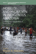 Mobility and Migration in Indigenous Amazonia: Contemporary Ethnoecological Perspectives