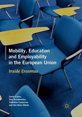 Mobility, Education and Employability in the European Union: Inside Erasmus - Cairns, David, and Krzaklewska, Ewa, and Cuzzocrea, Valentina