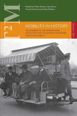 Mobility in History: Volume 5 - Norton, Peter (Editor), and Mom, Gijs (Editor), and Errazuriz, Tomas (Editor)
