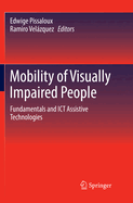 Mobility of Visually Impaired People: Fundamentals and Ict Assistive Technologies