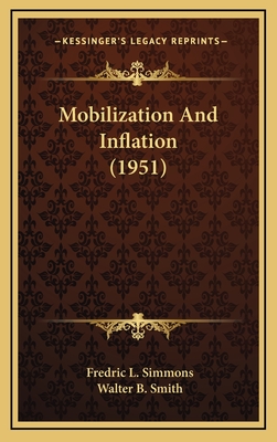 Mobilization and Inflation (1951) - Simmons, Fredric L, and Smith, Walter B (Foreword by)