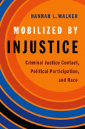 Mobilized by Injustice: Criminal Justice Contact, Political Participation, and Race
