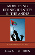 Mobilizing Ethnic Identities in the Andes: A Study of Ecuador and Peru