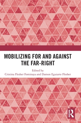 Mobilizing for and against the Far-Right - Fominaya, Cristina Flesher (Editor), and Eguiarte Flesher, Damon (Editor)