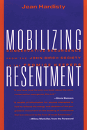 Mobilizing Resentment: Conservative Resurgence From The John Birch Society To The Promise Keepers