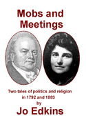 Mobs and Meetings: Two Tales of Politics and Religion, in 1792 and 1883