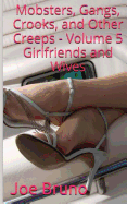 Mobsters, Gangs, Crooks and Other Creeps: Volume 5: Girlfriends and Wives