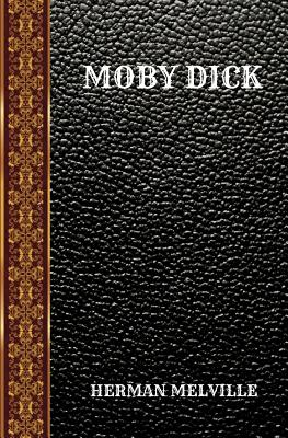 Moby Dick: By Herman Melville - Melville, Herman