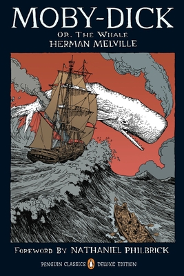 Moby-Dick: Or, the Whale (Penguin Classics Deluxe Edition) - Melville, Herman, and Philbrick, Nathaniel (Foreword by)