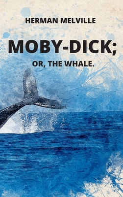 Moby-Dick or, The Whale - Melville, Herman