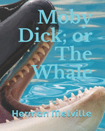 Moby Dick; or The Whale