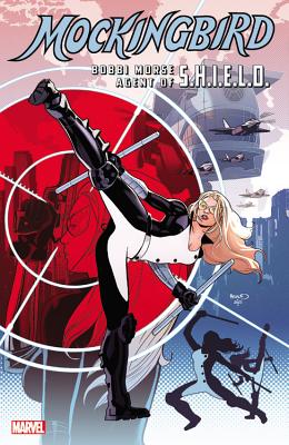 Mockingbird: Bobbi Morse, Agent of S.H.I.E.L.D. - Thomas, Roy (Text by), and Friedrich, Mike (Text by), and Grant, Steven (Text by)