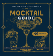 Mocktail Guide: The Teenage Bartender