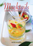 Mocktails: 200 Delicious & Alcohol-free Cocktails