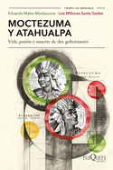 Moctezuma Y Atahualpa: Vida, Pasin Y Muerte de DOS Gobernantes / Moctezuma and Atahualpa: Life, Passion, and Death of Two Rulers