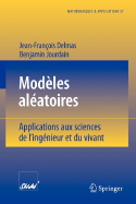 Modles Alatoires: Applications Aux Sciences de l'Ingnieur Et Du Vivant