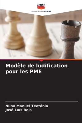 Mod?le de ludification pour les PME - Teot?nio, Nuno Manuel, and Lu?s Reis, Jos?