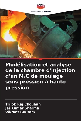 Mod?lisation et analyse de la chambre d'injection d'un M/C de moulage sous pression ? haute pression - Chouhan, Trilok Raj, and Sharma, Jai Kumar, and Gautam, Vikrant