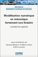 Mod?lisation num?rique en m?canique fortement non lin?aire: Contact et rupture - Besson, Jacques, and Lebon, Fr?d?ric