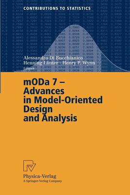 Moda 7 - Advances in Model-Oriented Design and Analysis: Proceedings of the 7th International Workshop on Model-Oriented Design and Analysis Held in Heeze, the Netherlands, June 14-18, 2004 - Di Bucchianico, Alessandro (Editor), and Luter, Henning (Editor), and Wynn, Henry P (Editor)