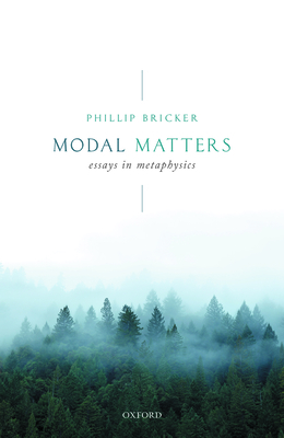 Modal Matters: Essays in Metaphysics - Bricker, Phillip