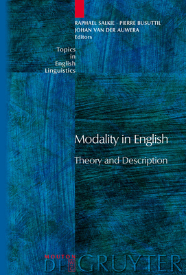 Modality in English: Theory and Description - Salkie, Raphael (Editor), and Busuttil, Pierre (Editor), and Auwera, Johan Van Der (Editor)