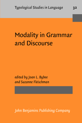 Modality in Grammar and Discourse - Bybee, Joan L (Editor), and Fleischman, Suzanne (Editor)