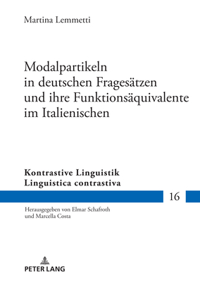 Modalpartikeln in Deutschen Fragesaetzen Und Ihre Funktionsaequivalente Im Italienischen - Costa, Marcella (Editor), and Lemmetti, Martina