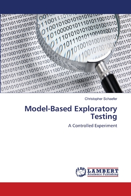 Model-Based Exploratory Testing - Schaefer, Christopher