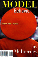 Model Behavior: A Novel and Stories - McInerney, Jay