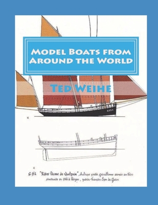 Model Boats from Around the World - Weihe, Ted