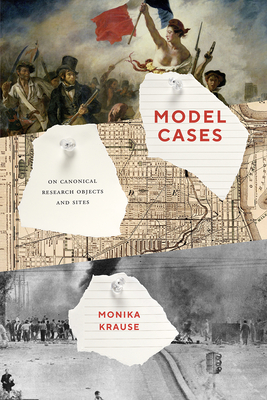 Model Cases: On Canonical Research Objects and Sites - Krause, Monika