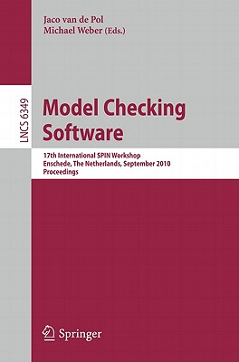 Model Checking Software: 17th International SPIN Workshop, Enschede, the Netherlands, September 27-29, 2010, Proceedings - Van Der Pol, Jaco (Editor), and Weber, Michael (Editor)