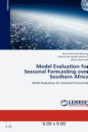 Model Evaluation for Seasonal Forecasting Over Southern Africa