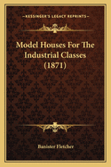 Model Houses for the Industrial Classes (1871)