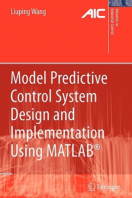 Model Predictive Control System Design and Implementation Using Matlab(r) - Wang, Liuping