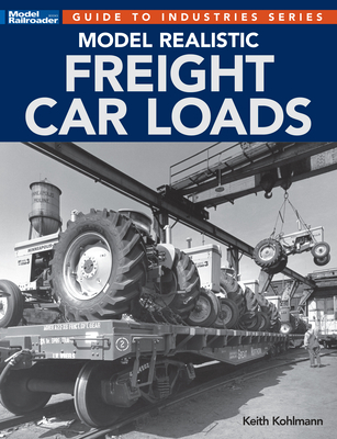 Model Realistic Freight Car Loads - Kohlmann, Keith
