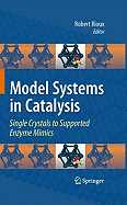 Model Systems in Catalysis: Single Crystals to Supported Enzyme Mimics