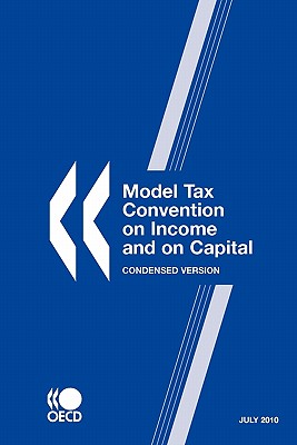 Model Tax Convention on Income and on Capital: Condensed Version 2010 - Organization for Economic Cooperation and Development (Editor)